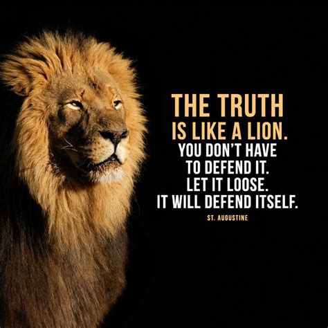The Truth Is Like A Lion You Dont Have To Defend It Let It Loose It