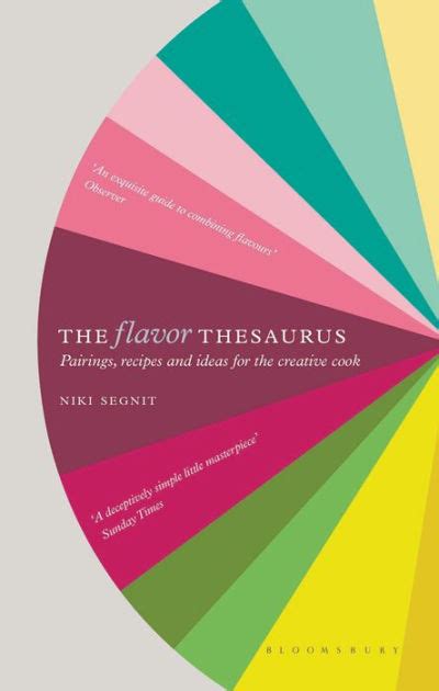 The Flavor Thesaurus: A Compendium of Pairings, Recipes and Ideas for ...