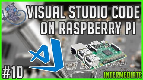 Install Visual Studio Code On The Raspberry Pi B Tt Youtube