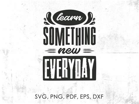 Learn Something New Everyday Svg Motivational Quotes Svg Etsy