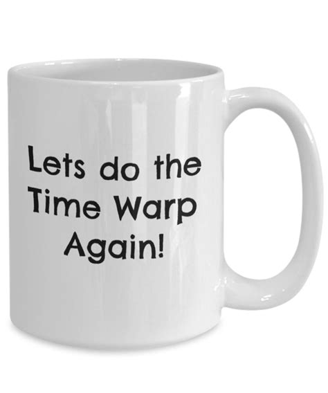 Lets Do The Time Warp Again On A Cute Mug Perfect For Those That Love