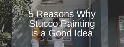 5 Reasons Why Stucco Painting Is A Good Idea Wichita East