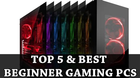 Top 5 Best Beginner Gaming Pc Youtube