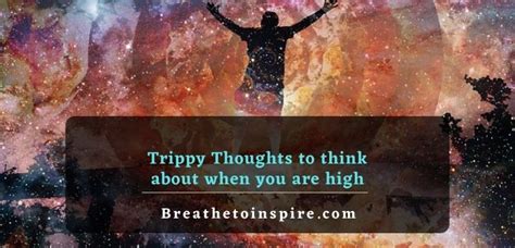 150 Trippy Thoughts Breathe To Inspire