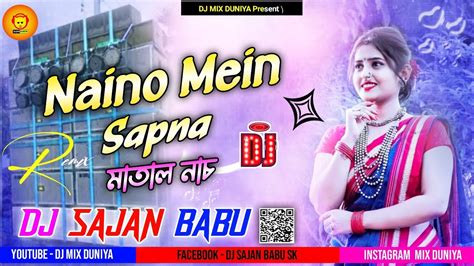Naino Mein Sapna Sapno Mein Sajna Dj Hindi Hit Remix Song Dj Sajan Babu Youtube
