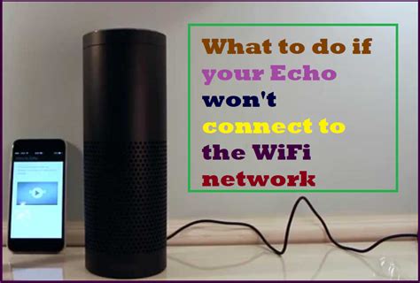 For more complex commands, you need to be careful with your line of questioning. What to do if your Echo won't connect to the WiFi network ...
