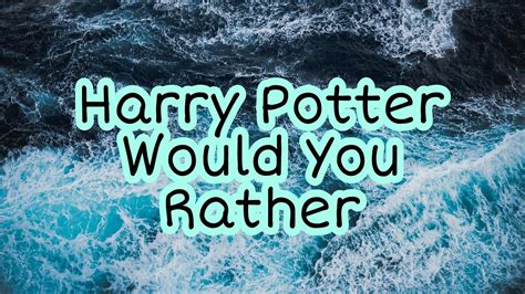 Harry Potter Would You Rather Youtube