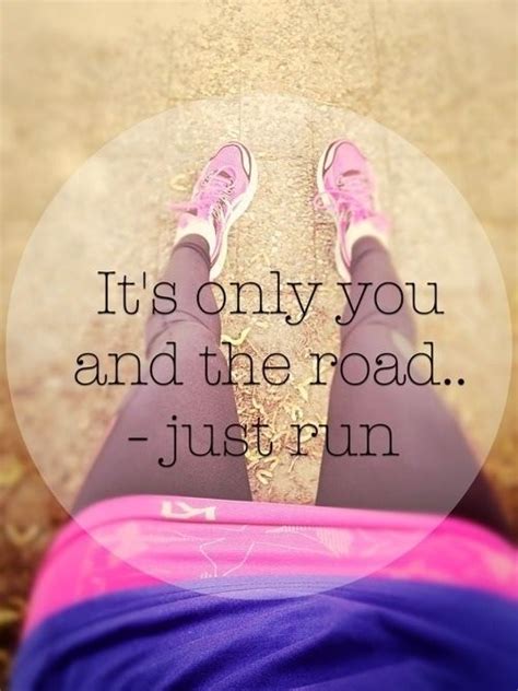 Its Only You And The Road Quotes Girl Pink Shoes Fitness Run Healthy