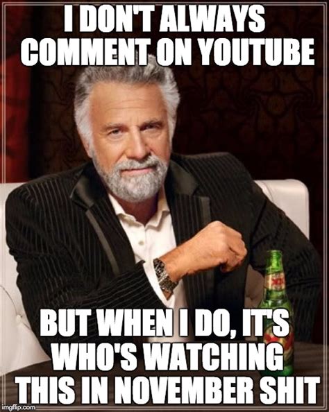 The Most Interesting Man In The World Meme Imgflip