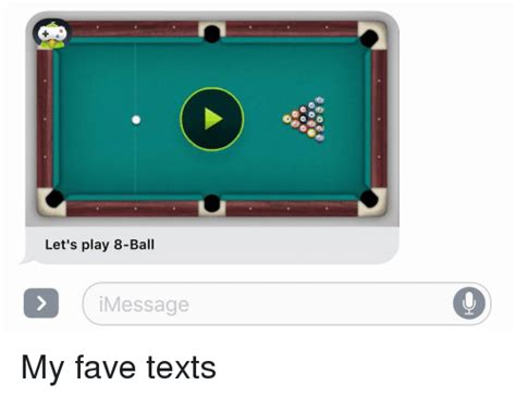 Keep the discussions focused on the topic of the post! Let's Play 8-Ball I Message My Fave Texts | Funny Meme on ...