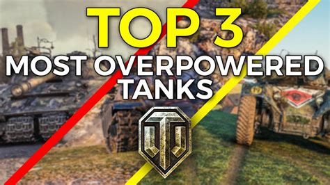 Top 3 Most Overpowered Tanks Of The Year In World Of Tanks Youtube