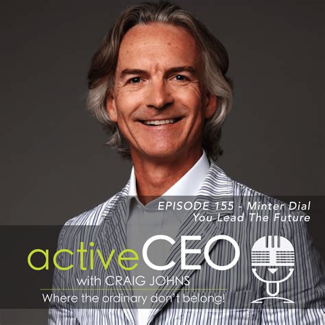 Active Ceo Podcast 155 Minter Dial You Lead The Future