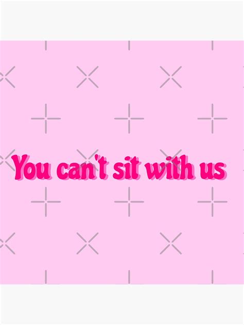 You Cant Sit With Us Mean Girls Quote Sticker For Sale By Isabelladrawing Redbubble