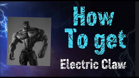 How To Get Electric Claw Youtube