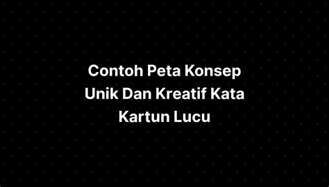 Contoh Peta Konsep Unik Dan Kreatif Kata Kartun Lucu Imagesee