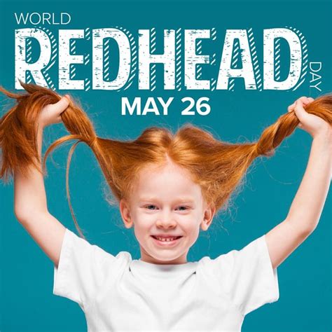Of Course We Have Our Own Celebratory Day Redhead Day Inspirational