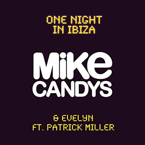 One Night In Ibiza Horny Club Mix Feat Patrick Miller Von Mike Candys