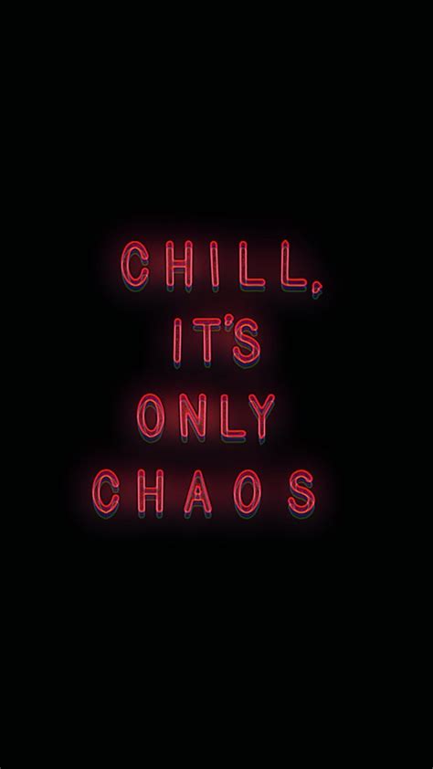 Chill Its Only Chaos Quote Aesthetic Chill Quotes Villain Quote