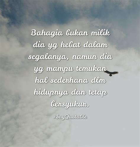 Peduli dengan alam, dengan lingkungan sekitar dan masih banyak. Quotes about Bahagia bukan milik dia yg hebat dalam ...