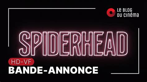 SPIDERHEAD Bande Annonce HD VF YouTube