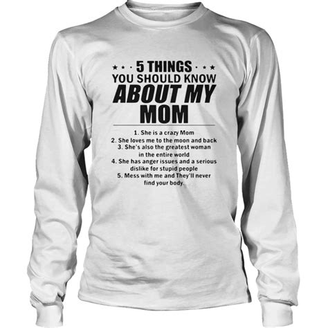 5 Things You Should Know About My Mom She Is A Crazy Mom She Loves Me To The Moon And Back Shirt