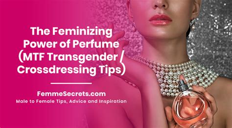 The Feminizing Power Of Perfume Mtf Transgender Crossdressing Tips