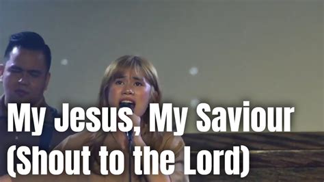 My Jesus My Saviour Shout To The Lord Powerhouse Worship Youtube