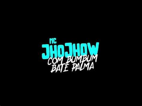 Mc Jhoojhow Com Bumbum Bate Palma Gr Filmes Youtube