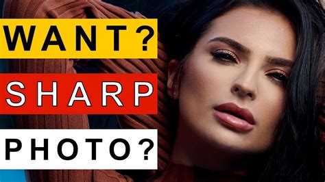 How To Take Sharper Photos 5 Tips For Instantly Sharper Photos Youtube