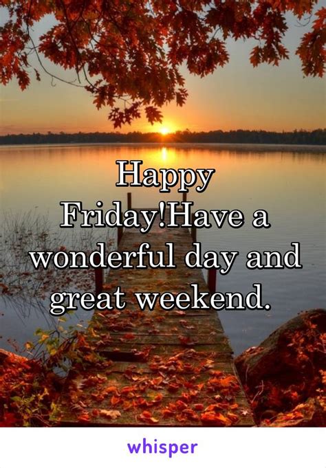 Happy Fridayhave A Wonderful Day And Great Weekend
