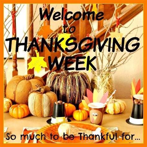Welcome To Thanksgiving Week So Much To Be Thankful For Pictures