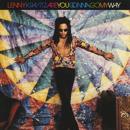 French translation of by the way by various artists. Lenny Kravitz - Are You Gonna Go My Way Lyrics | Genius Lyrics