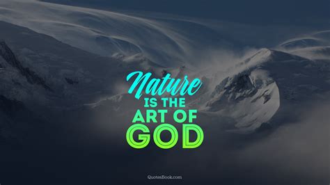 Nature Is The Art Of God Quotesbook