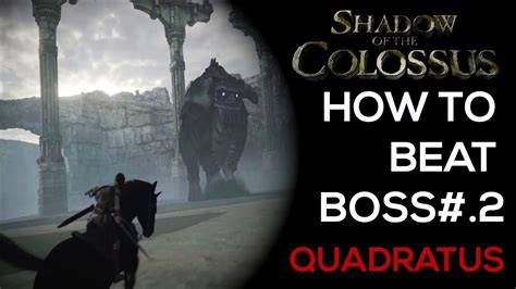 Shadow Of The Colossus Ps4 How To Beat Boss 2 Quadratus No Talking