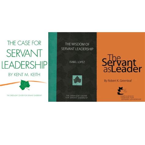 The Wisdom Of Servant Leadership The Case For Servant Leadership And The