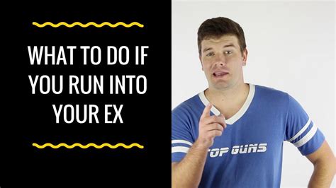 What To Do If You Run Into Your Ex Youtube