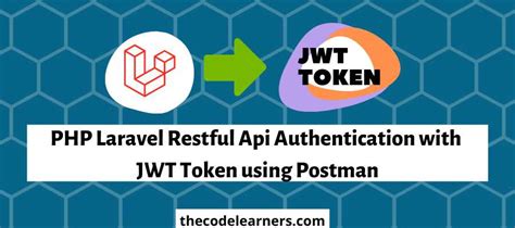 PHP Laravel Restful API Authentication With JWT Token Using Postman