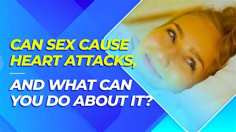 Can Sex Cause Heart Attacks And What Can You Do About It Youtube