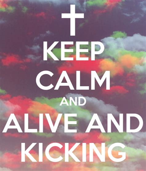 Keep Calm And Alive And Kicking Poster Valeria Keep Calm O Matic