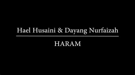 Hael husaini, dayang nurfaizah, song: Hael Husaini & Dayang Nurfaizah - Haram [ Lyric Video ...