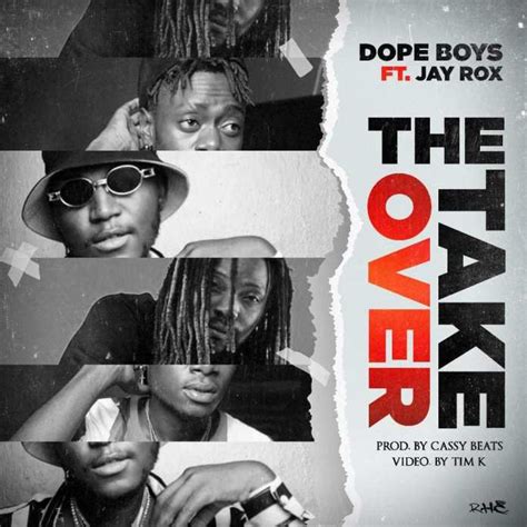 Dope Boys Ft Jay Rox The Take Over Prod Cassy Beats Zed Hype Mag