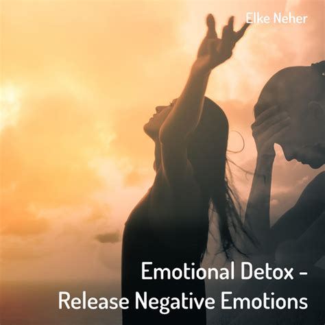 Emotional Detox Release Negative Emotions Single By Elke Neher Spotify
