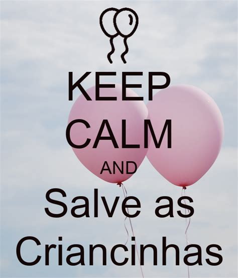 Keep Calm And Salve As Criancinhas Poster Lucia Keep Calm O Matic