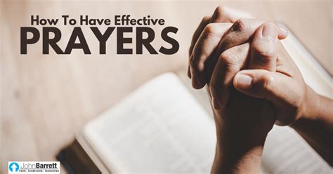 How To Have Effective Prayers John Barrett Blog