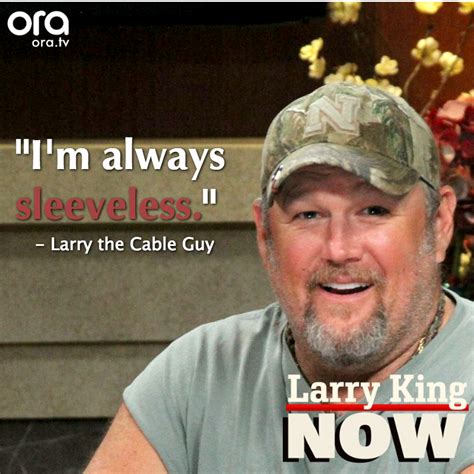 Larry The Cable Guy Quotes Now That S Funny Shortquotescc