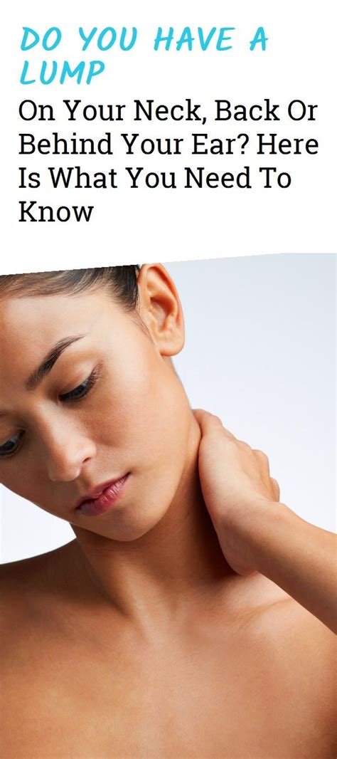 Do You Have A Lump On Your Neck Back Or Behind Your Ear Here Is What