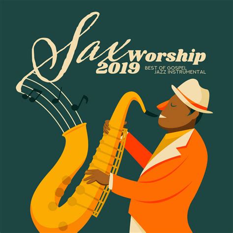 sax worship 2019 best of gospel jazz instrumental compilation by various artists spotify
