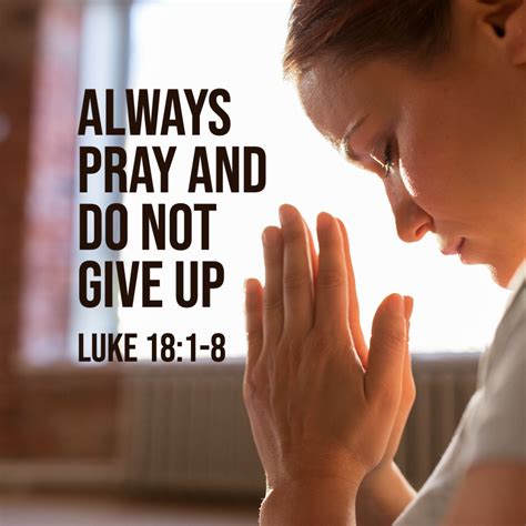 Luke 181 8 Always Pray And Do Not Give Up God Centered Life