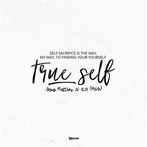 Self Sacrifice Is The Way My Way To Finding Yourself Your True Self