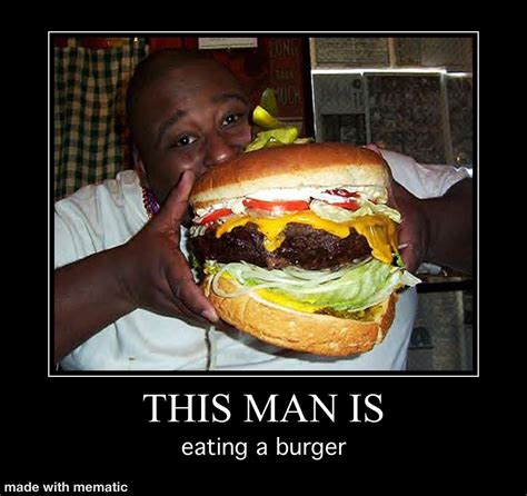 Hes Eating A Burger Rmeme
